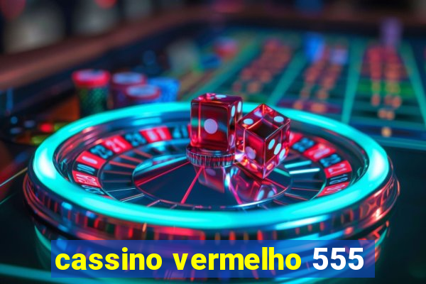 cassino vermelho 555